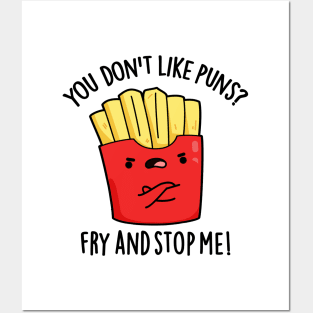 You Don't Like Puns Fry And Stop Me Funny Food Pun Posters and Art